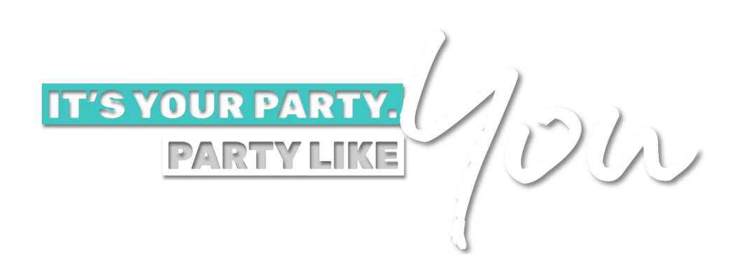 Its Your Party. Party like you
