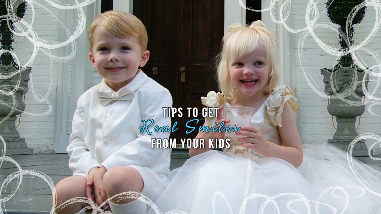 Tips to Get Real Smiles from your Kids