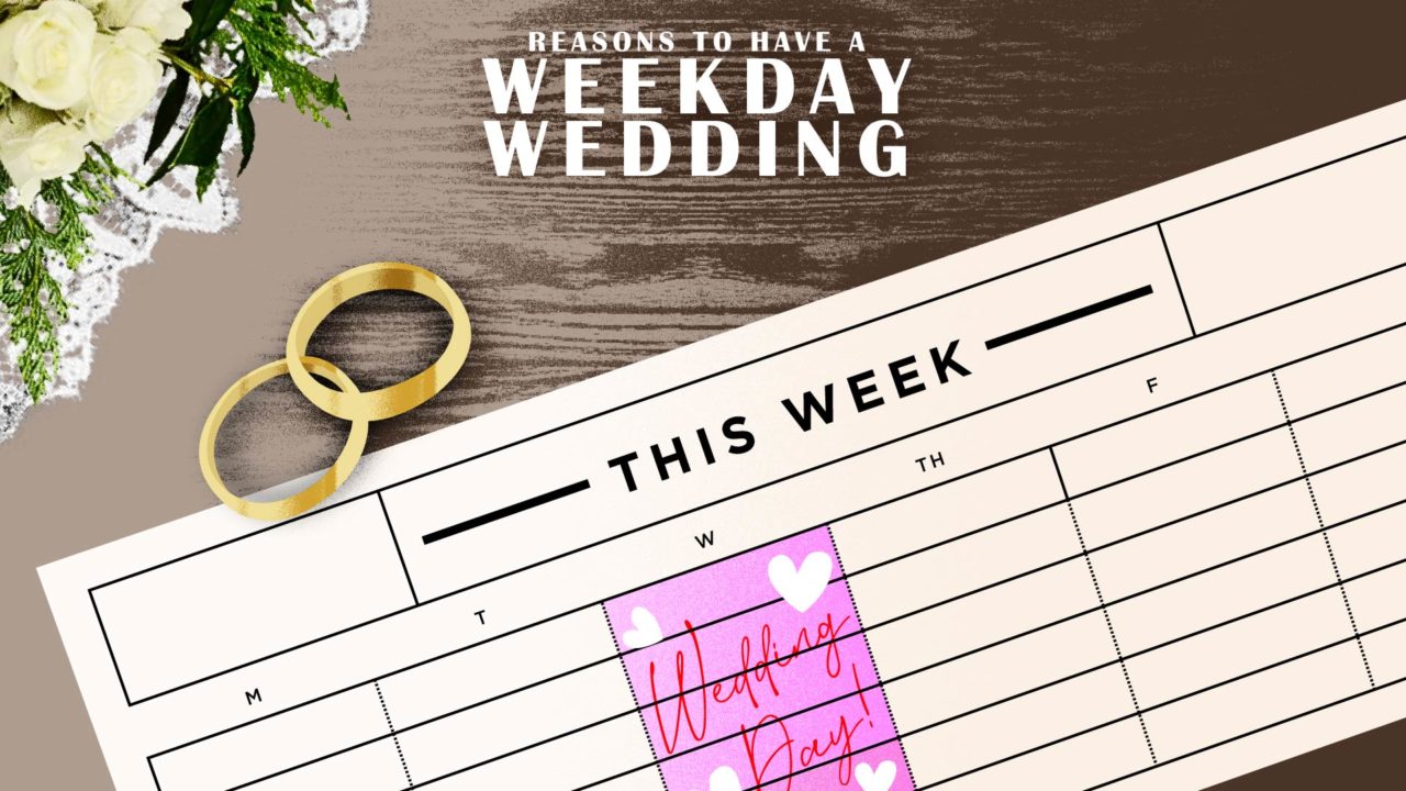 Reasons To Have A Weekday Wedding