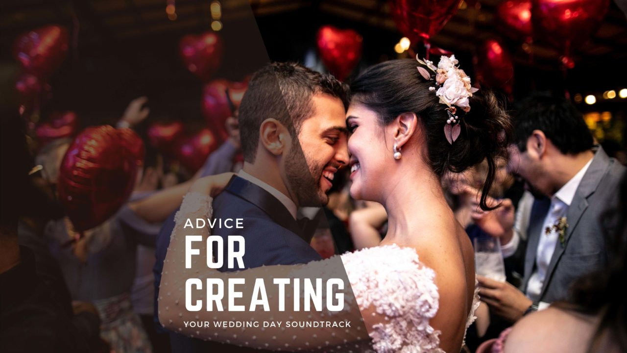 Advice For Creating Your Wedding Day Soundtrack