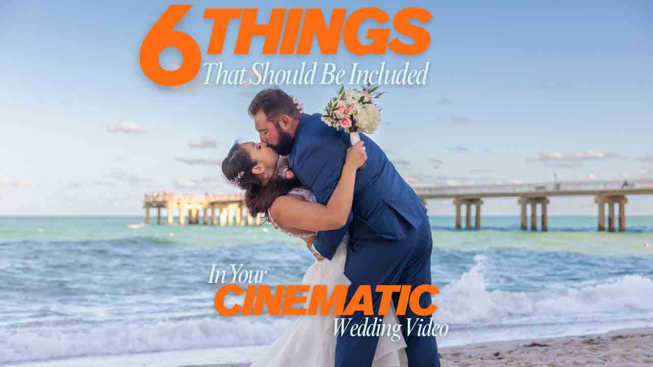 6 Things That Should Be Included In Your Cinematic Wedding Video