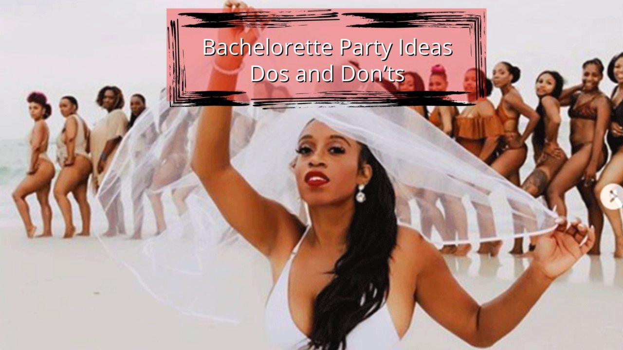 Bachelorette Party Ideas: Dos and Don'ts