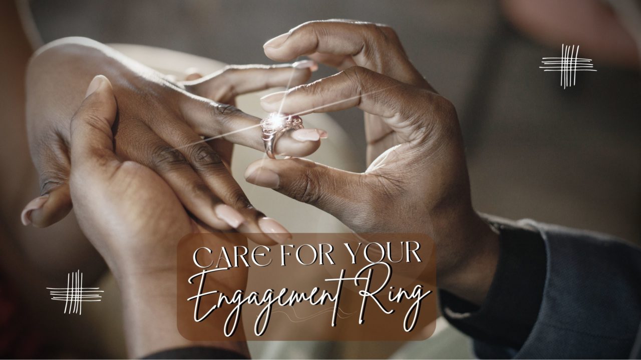 Care for Your Engagement Ring
