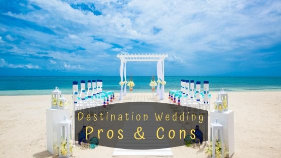 Destination Weddings PROs + CONs