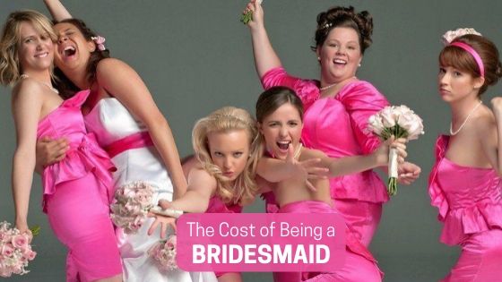 Cost of being a Bridesmaid