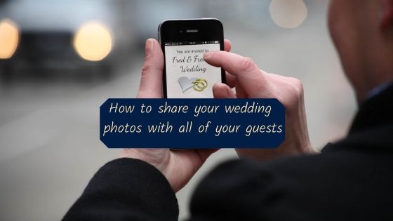 How To Share Your Wedding Photos With All Of Your Guests