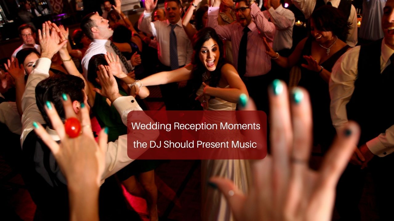 10 Wedding Reception Moments the DJ Should Present Music for
