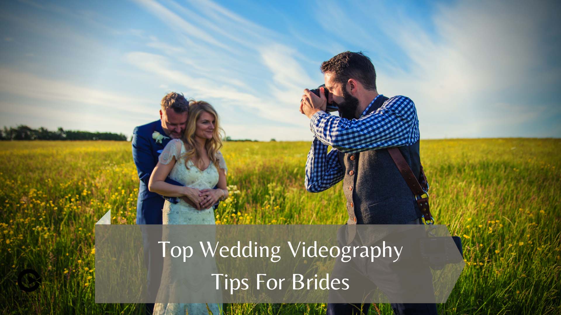 Top Wedding Videography Tips For Brides