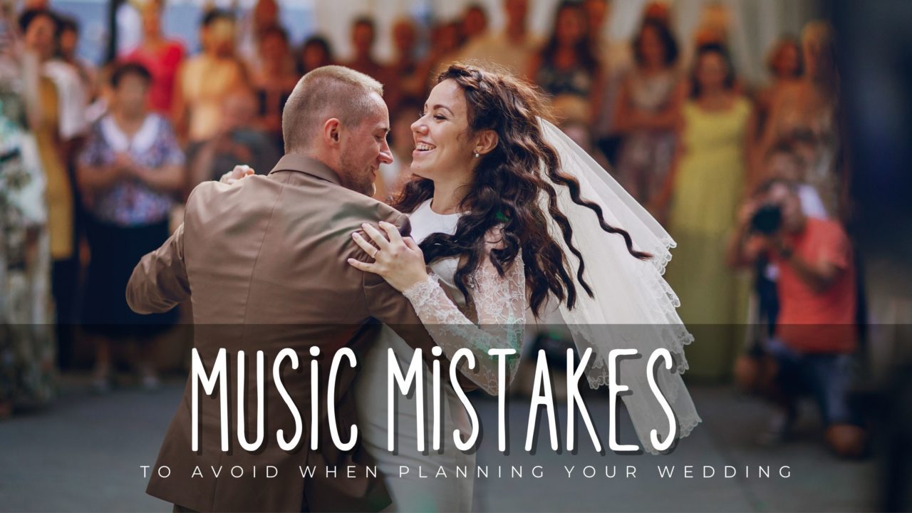 Music Mistakes To Avoid When Planning Your Wedding