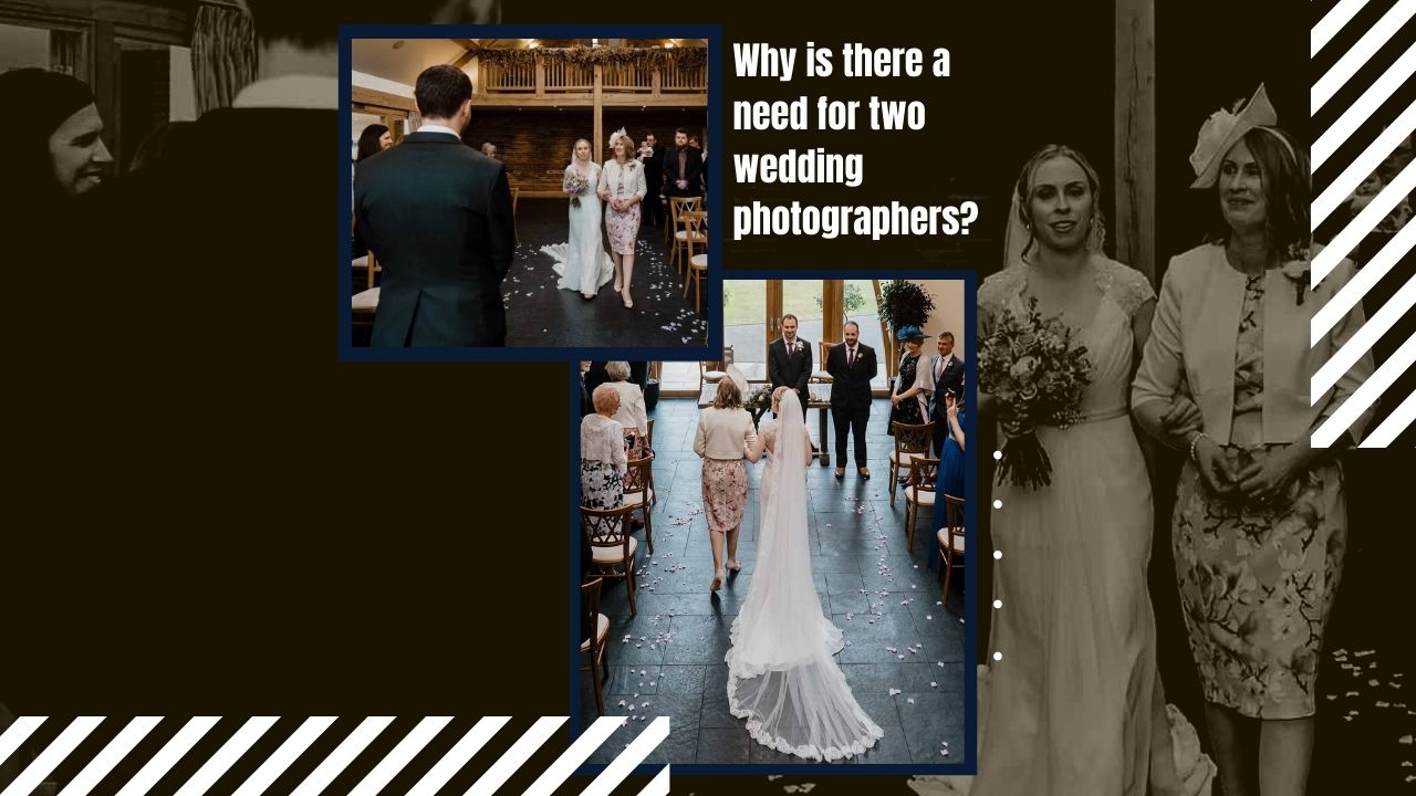 Why is there a need for two wedding photographers?