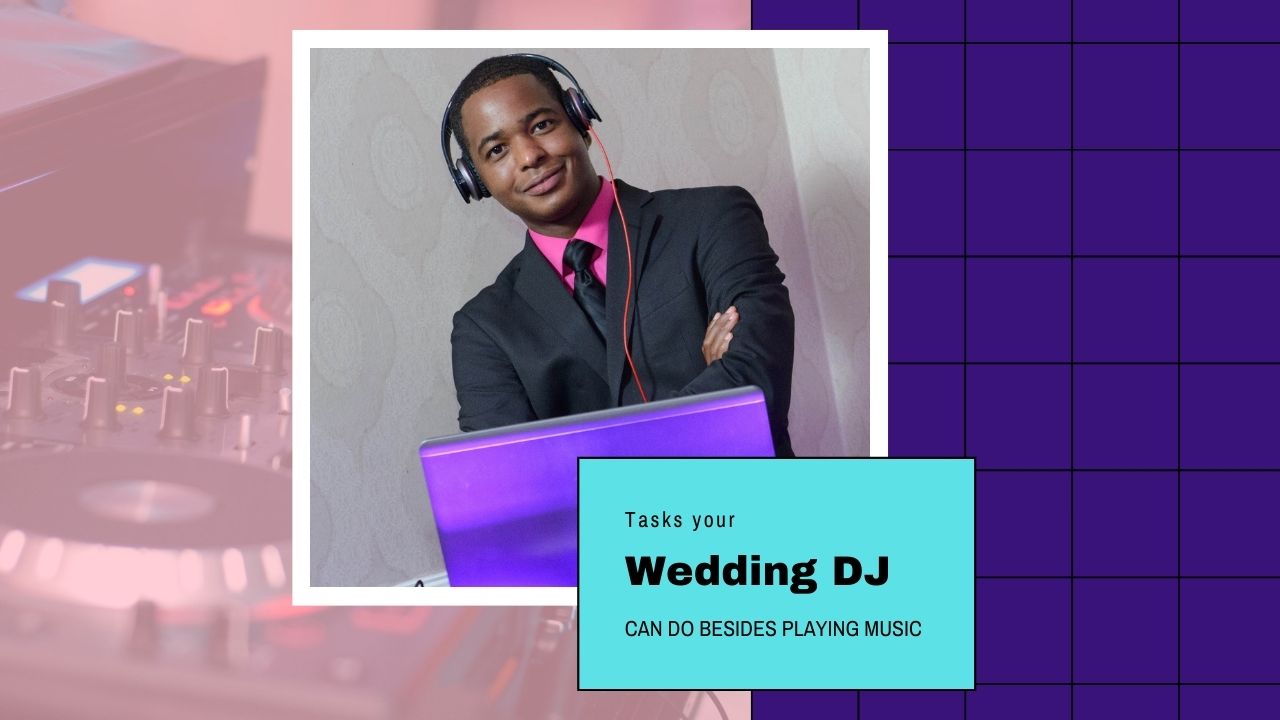 Tasks your Wedding DJ can do besides playing Music