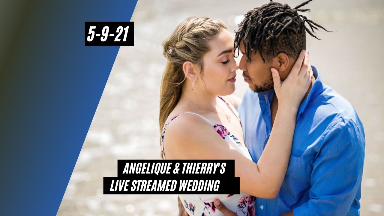 Angelique and Thierry's Live Streamed wedding on 5-9-21