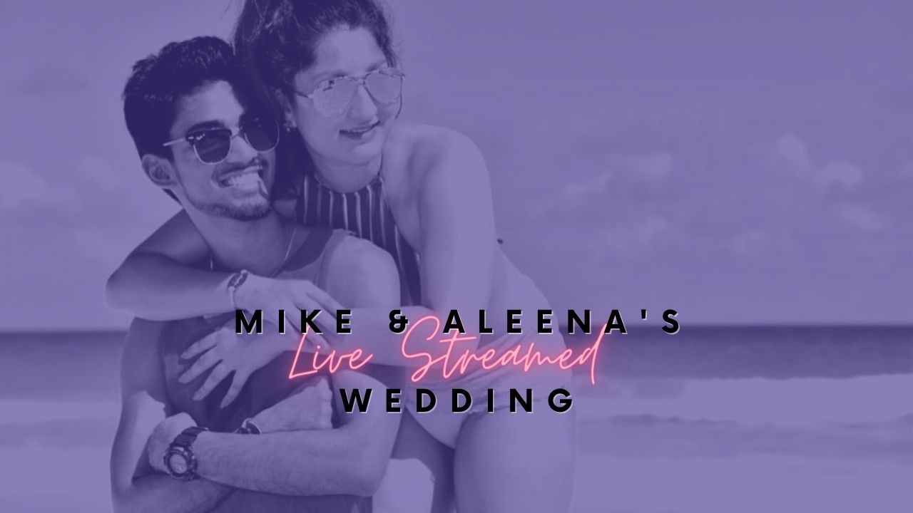 5-21 & 5-22 Mike & Aleena's Live Streamed Wedding