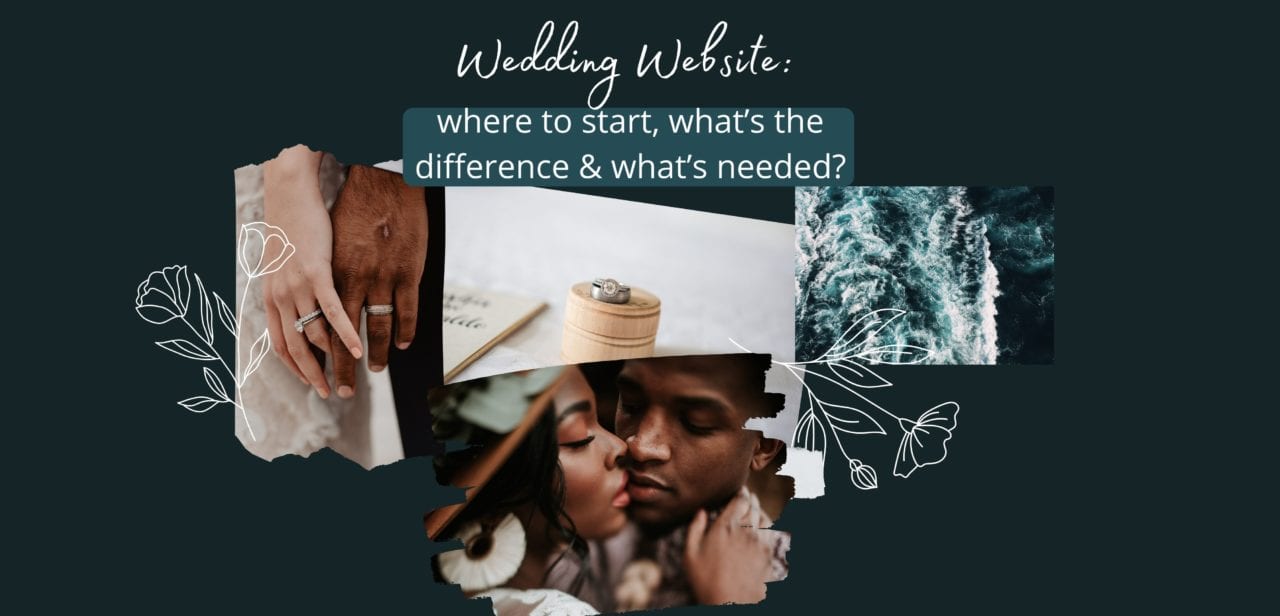 Wedding Website: where to start, what's the difference, & what's needed?