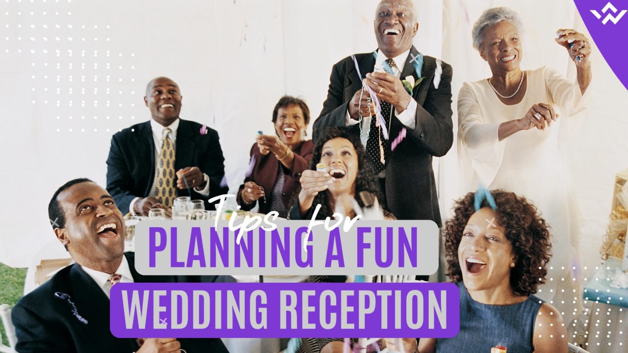 Tips for Planning a Fun Wedding Reception