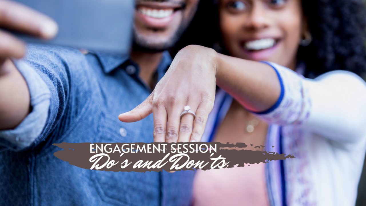 Engagement Session Do's and Don'ts
