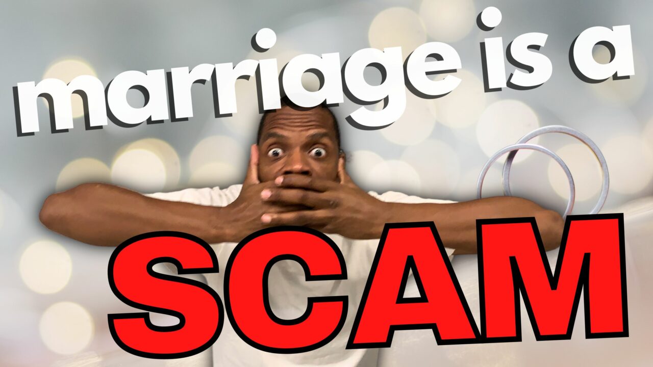 Marriage is a SCAM