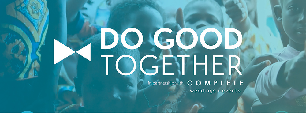 Do Good Together Fundraising Cause for Complete Weddings